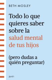 TODO LO QUE QUIERES SABER SOBRE LA SALUD MENTAL DE TUS HIJOS (PERO DUDAS A QUIEN