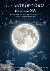 UNA ANTROPOLOGA EN LA LUNA. LAS HISTORIAS MAS SORP
