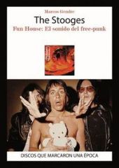 THE STOOGES FUN HOUSE EL SONIDO DEL FREE PUNK