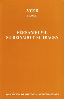 FERNANDO VII. SU REINADO Y SU IMAGEN (Ayer 41)
