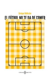 EL FUTBOL NO TE DA DE COMER