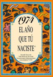 EL AÑO QUE TU NACISTE 1974