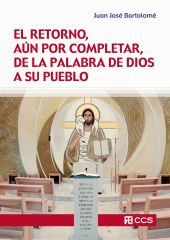 El retorno, aún por completar, de la Palabra de Dios a su pueblo