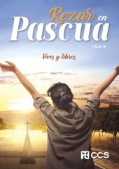 Rezar en Pascua. Ciclo B
