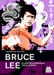 Bruce Lee. El arte de expresarse con el cuerpo