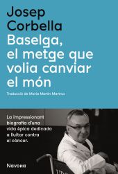 BASELGA, EL METGE QUE VOLIA CANVIAR EL MÓN