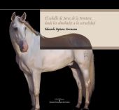 El caballo de Jerez de la Frontera, desde los almohades a la actualidad