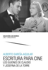 Escritura para cine. Los guiones de Claudio y Josefina de la Torre