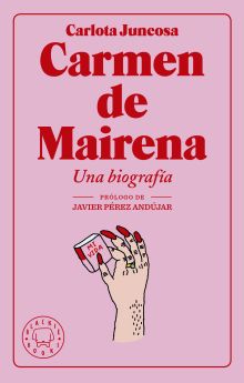 CARMEN DE MAIRENA. UNA BIOGRAFIA