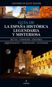 GUIA DE LA ESPAÑA HISTORICA, LEGENDARIA Y MISTERIO