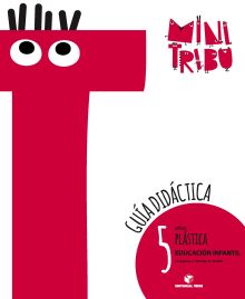 Guía didáctica. Minitribu - Plástica 5 años