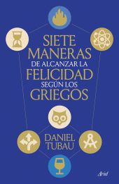 SIETE MANERAS DE ALCANZAR LA FELICIDAD SEGUN LOS GRIEGOS