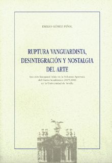 RUPTURA VANGUARDISTA, DESINTEGRACIÓN Y NOSTALGIA DEL ARTE
