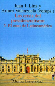 Las crisis del presidencialismo. 2. El caso de Latinoamérica