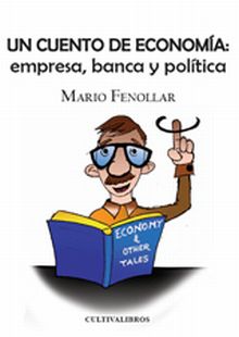UN CUENTO DE ECONOMIA: EMPRESA, BANCA Y POLITICA.
