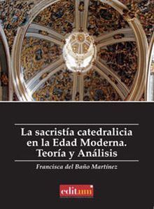La Sacristía Catedralicia en la Edad Moderna. Teoría y Analisis
