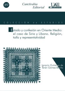 ESTADO Y CONFESIÓN EN ORIENTE MEDIO: EL CASO DE SIRIA, LÍBANO. RELIGIÓN, TAIFA Y