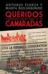 QUERIDOS CAMARADAS, LA INTERNACIONAL COMUNISTA Y ESPAÑA 1919-1939