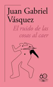 RUIDO DE LAS COSAS AL CAER, ,EL (60.º ANIVERSARIO DE ALFAGUARA 2011)