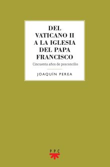 Del Vaticano II a la Iglesia del Papa Francisco