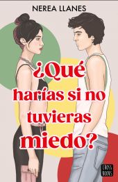 ¿QUÉ HARÍAS SI NO TUVIERAS MIEDO?
