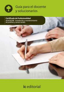 INSTALACIÓN Y MANTENIMIENTO DE JARDINES Y ZONAS VERDES. GUÍA PARA EL DOCENTE Y S