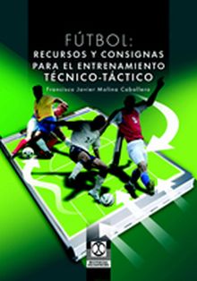 Fútbol. Recursos y consignas para el entrenamiento técnico-táctico