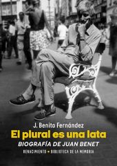 PLURAL ES UNA LATA, EL. BIOGRAFIA DE JUAN BENET