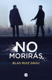 NO MORIRAS. TRILOGIA BLAS RUIZ 3
