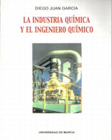 La Industria Química y el Ingeniero Químico