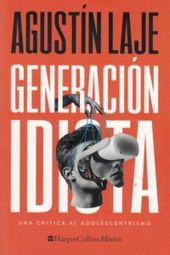 GENERACIÓN IDIOTA: UNA CRÍTICA AL ADOLESCENTRISMO