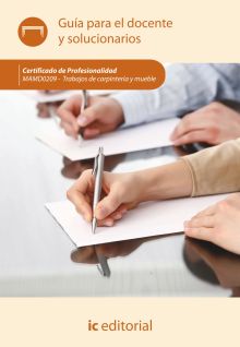 TRABAJOS DE CARPINTERÍA Y MUEBLE. MAMA0209 GUÍA PARA EL DOCENTE Y SOLUCIONARIOS