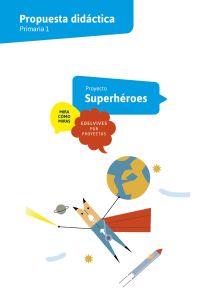 P.D. Material Profesor Proyectos 1º Proyecto A-1 Somos Superhéroes