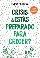 CRISIS, ¿ESTAS PREPARADO PARA CRECER? (EDICION ACTUALIZADA)