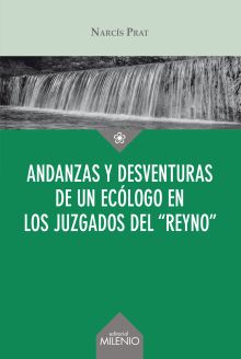 ANDANZAS Y DESVENTURAS DE UN ECÓLOGO EN LOS JUZGADOS DEL “REYNO”