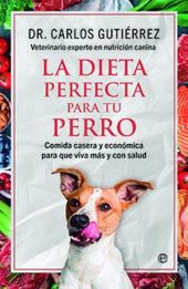 DIETA PERFECTA PARA TU PERRO, LA