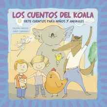 CUENTOS DEL KOALA, LOS. SIETE CUENTOS PARA NIÑOS Y ANIMALES