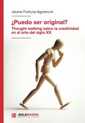 PUEDO SER ORIGINAL THOUGHT WALKING SOBRE LA CREATIVIDAD EN EL ARTE DEL SIGLO XX