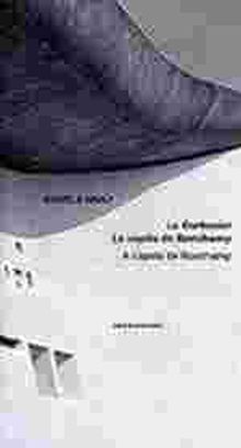 LE CORBUSIER, LA CAPILLA RNCHAMP
