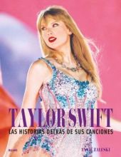 TAYLOR SWIFT. HISTORIA DETRÁS DE SUS CANCIONES