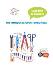 Proyecto ¿Lo ves? : De mayor quiero ser. Cuaderno de bitácora : Un mundo de opor