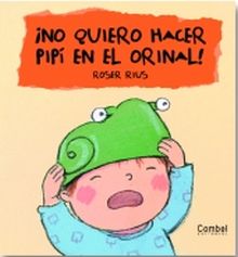 ¡No quiero hacer pipí en el orinal!
