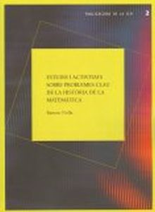 ESTUDIS I ACTIVITATS SOBRE PROBLEMES CLAU DE LA HISTÒRIA DE LA MATEMÀTICA