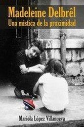 MADELEINE DEL BREL. UNA MISTICA DE LA PROXIMIDAD