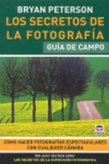 SECRETOS DE LA FOTOGRAFIA. GUIA DE CAMPO