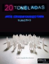 20 TONELADAS. ARTE CONTEMPORANEO PARA TURISTAS