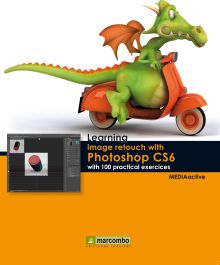 LEARNING IMAGE RETOUCH WITH PHOTOSHOP CS6 WITH 100 PRACTICAL EXERCICES