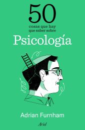 50 COSAS QUE HAY QUE SABER SOBRE PSICOLOGÍA