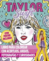 TAYLOR SWIFT. LIBRO PARA COLOREAR CON ACERTIJOS, JUEGOS, FOTOGRAFÍAS Y CURIOSIDA
