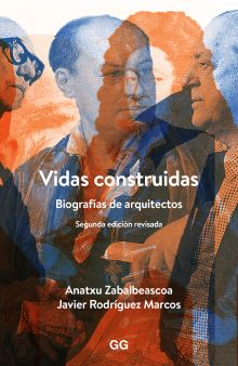 VIDAS CONSTRUIDAS. BIOGRAFIAS DE ARQUTECTOS